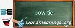 WordMeaning blackboard for bow tie